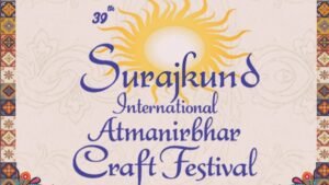 39th Surajkund Mela Highlights Power of Self-Reliant Indian Artisans