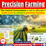 ₹6,000-Crore Scheme to Enhance Precision Farming