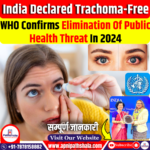 India Achieves Milestone: Trachoma Eliminated as a Public Health Threat