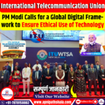 PM Modi Calls for a Global Digital Framework to Ensure Ethical Use of Technology