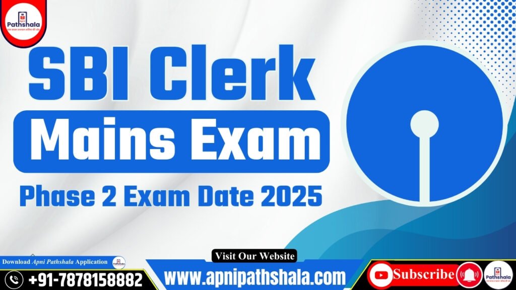 SBI Clerk Mains Exam 2025: Phase 2 Exam Date Out