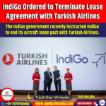 IndiGo Ordered to Terminate Lease Agreement with Turkish Airlines