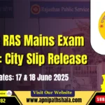 RPSC RAS Mains Exam 2025: City Slip Released