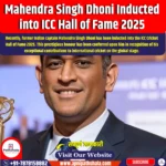 Mahendra Singh Dhoni Inducted into ICC Hall of Fame 2025