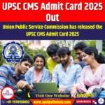 UPSC CMS Admit Card 2025 Out