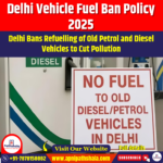 Delhi Vehicle Fuel Ban Policy 2025