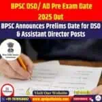 BPSC DSO/ AD Pre Exam Date 2025 Out