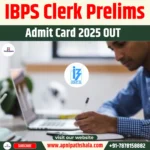 IBPS Clerk Prelims Admit Card 2025 OUT