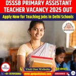 DSSSB Primary Assistant Teacher Vacancy 2025 OUT