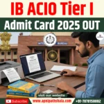 IB ACIO Tier I Admit Card 2025 OUT