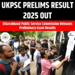 UKPSC Prelims Result 2025 Out