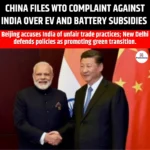 China Files WTO Complaint Against India Over EV And Battery Subsidies