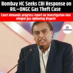 Bombay HC Seeks CBI Response on RIL–ONGC Gas Theft Case