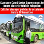 Supreme Court Urges Government to Boost Electric Vehicle Adoption