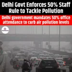 Delhi Govt Enforces 50% Staff Rule to Tackle Pollution