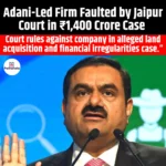 Adani-Led Firm Faulted by Jaipur Court in ₹1400 Crore Case