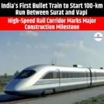 India’s First Bullet Train to Start 100-km Run Between Surat and Vapi
