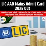 LIC AAO Mains Admit Card 2025 Out