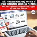 India Proposes Mandatory Country of Origin Filters for E-Commerce Platforms