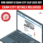 RRB Group D Exam City Slip 2025 Out