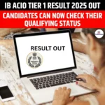 IB ACIO Tier 1 Result 2025 Out