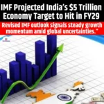 IMF Projected India $5 Trillion Economy Target to Hit in FY29