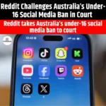 Reddit Challenges Australia Under-16 Social Media Ban in Court