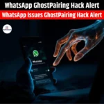 WhatsApp GhostPairing Hack Alert