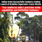 Indian Army Successfully Conducts Combat Launch of BrahMos Supersonic Cruise Missile