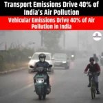Transport Emissions Drive 40% of India Air Pollution