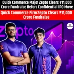 Quick Commerce Major Zepto Clears ₹11000 Crore Fundraise Before Confidential IPO Move