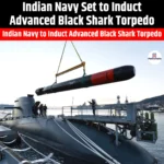 Indian Navy Set to Induct Advanced Black Shark Torpedo