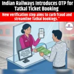 Indian Railways Introduces OTP for Tatkal Ticket Booking