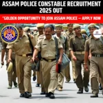 Assam Police Constable Recruitment 2025 Out