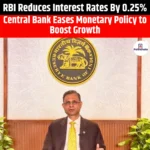 RBI Reduces Interest Rates By 0.25%