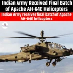 Indian Army Received Final Batch of Apache AH-64E Helicopters