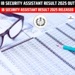 IB Security Assistant Result 2025 Out