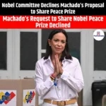 Nobel Committee Declines Machado Proposal to Share Peace Prize