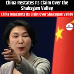 China Restates Its Claim Over the Shaksgam Valley
