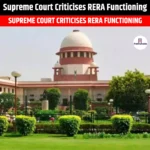 Supreme Court Criticises RERA Functioning