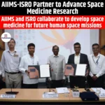 AIIMS-ISRO Partner to Advance Space Medicine Research