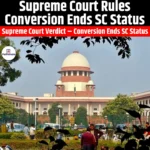 Supreme Court Rules Conversion Ends SC Status