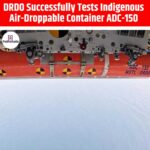 DRDO Successfully Tests Indigenous Air-Droppable Container ADC-150
