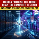 Andhra Pradesh To Launch Quantum Computer Testbed