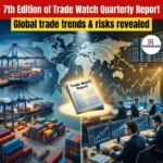 7th Edition of Trade Watch Quarterly Report 