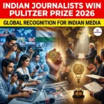 Indian Journalists Win Pulitzer Prize 2026