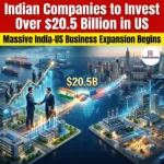 Indian Companies to Invest Over $20.5 billion in US