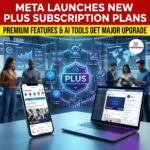 Meta Launches New Plus Subscription Plans