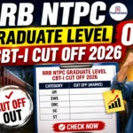 RRB NTPC Graduate Level CBT-I Cut Off 2026 Out