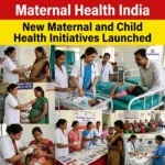 Maternal Health India: New Maternal and Child Health Initiatives Launched  